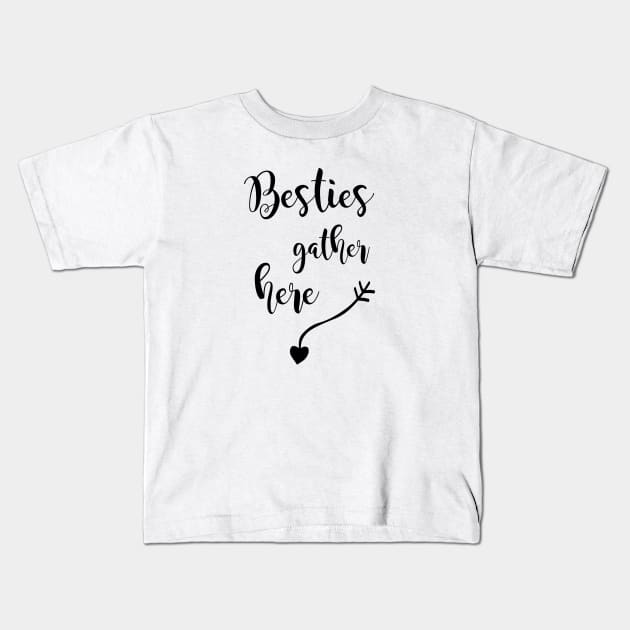 Besties Gather Here Kids T-Shirt by ArtsByNaty